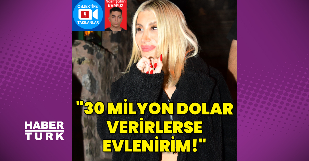 İrem Derici: 30 milyon dolar verirlerse evlenirim!
