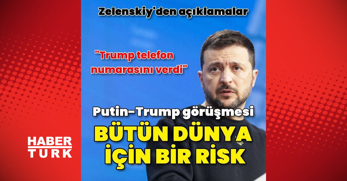 Zelenskiy: Trump-Putin görüşmesi dünya için bir risk